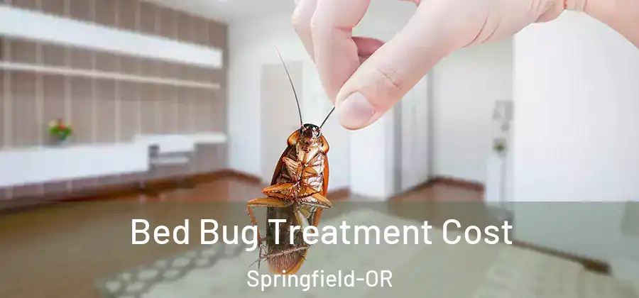 Bed Bug Treatment Cost Springfield-OR