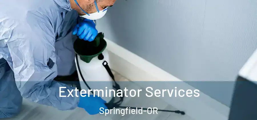 Exterminator Services Springfield-OR