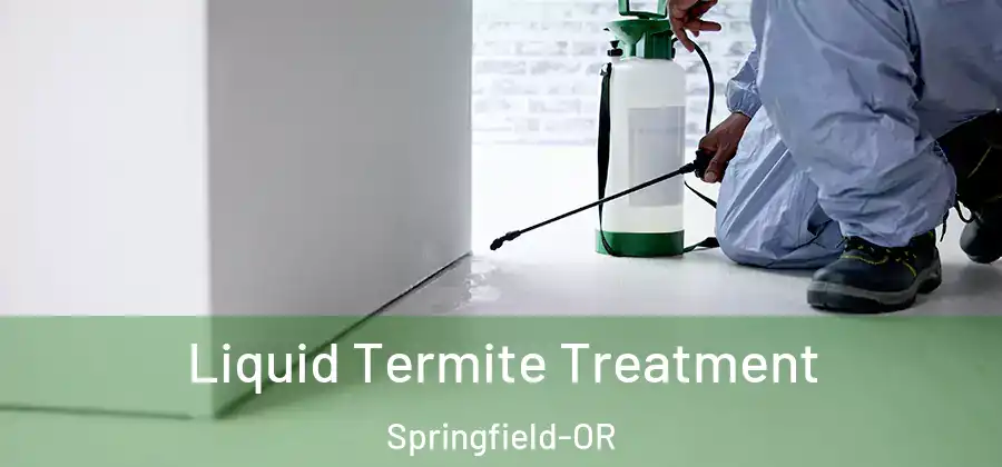 Liquid Termite Treatment Springfield-OR