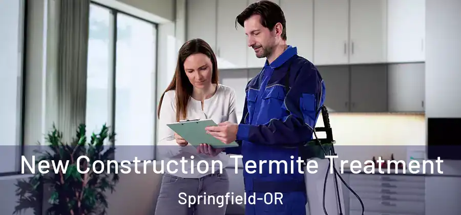 New Construction Termite Treatment Springfield-OR