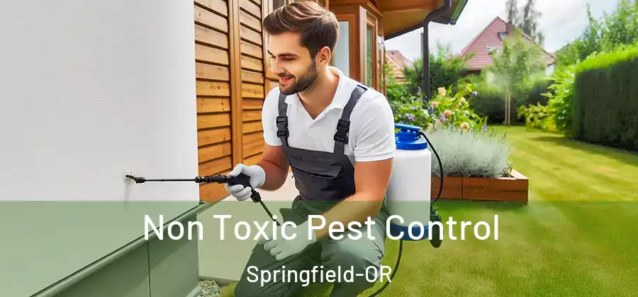 Non Toxic Pest Control Springfield-OR