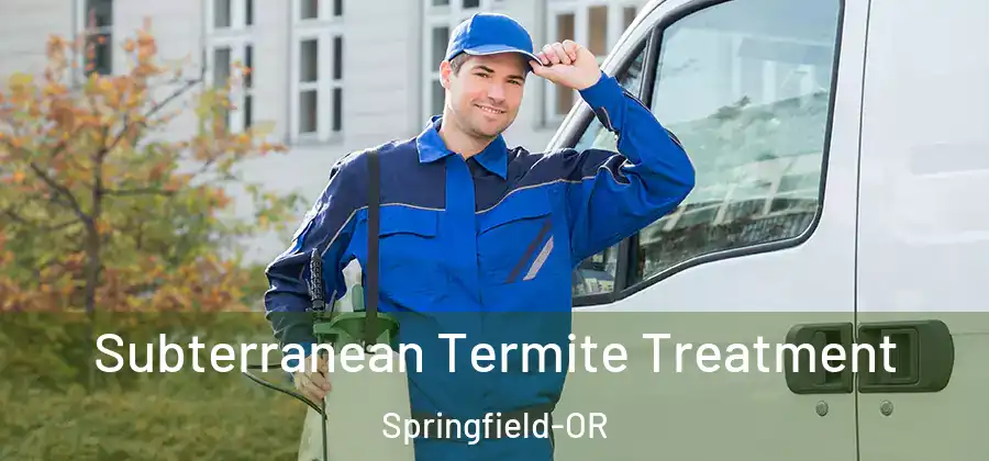 Subterranean Termite Treatment Springfield-OR
