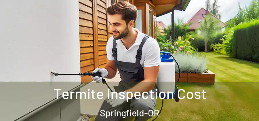 Termite Inspection Cost Springfield-OR