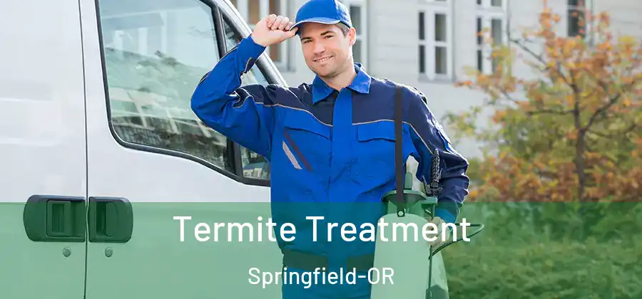 Termite Treatment Springfield-OR